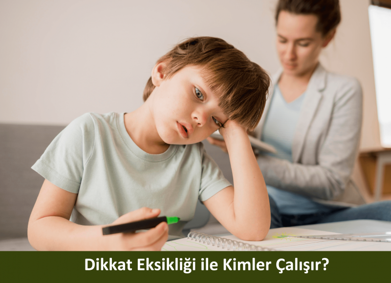 Kayseri'de Dikkat Eksikliği ile Kimler Çalışır?